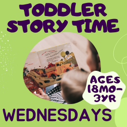 Toddler Story Time - Wednesdays. Ages 18 months to 3 years.