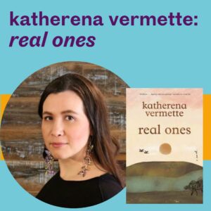 Katherena Vermette: Real Ones