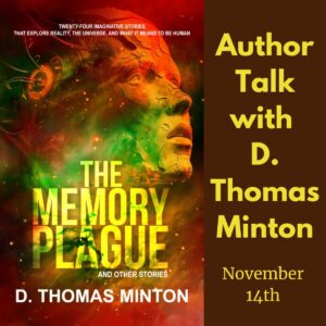 “The Memory Plague and Other Stories” Author Talk with D. Thomas Minton - November 14th